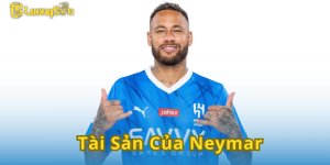 Tài Sản Của Neymar - Thành Quả Sau Bao Năm Cố Gắng