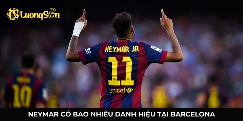 Neymar có bao nhiêu danh hiệu tại thời điểm đá cho Barca