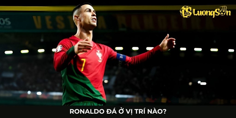 Ronaldo đá ở vị trí nào khi còn chơi ở các CLB